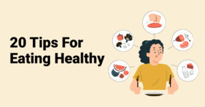20 Tips For Eating Healthy